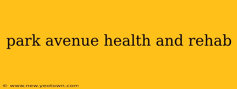 park avenue health and rehab
