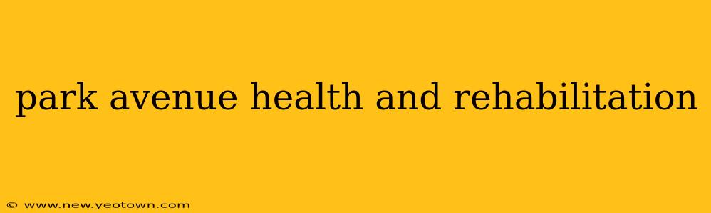 park avenue health and rehabilitation