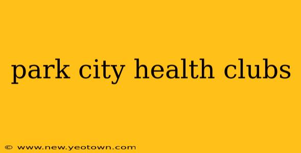 park city health clubs