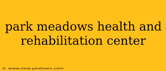 park meadows health and rehabilitation center