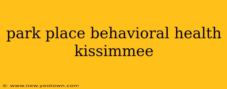 park place behavioral health kissimmee
