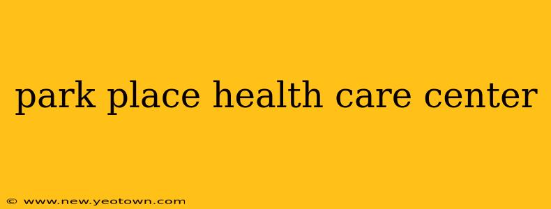 park place health care center