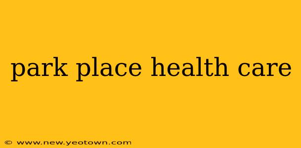 park place health care