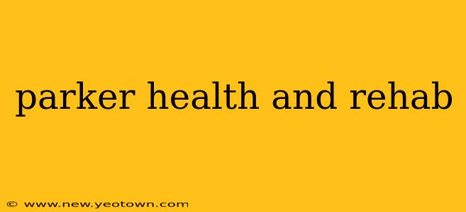 parker health and rehab