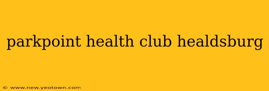 parkpoint health club healdsburg