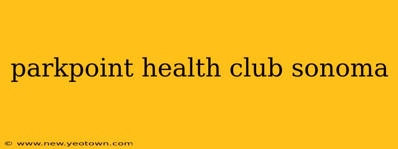 parkpoint health club sonoma