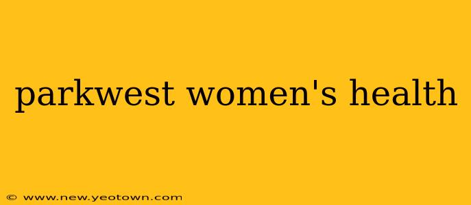 parkwest women's health