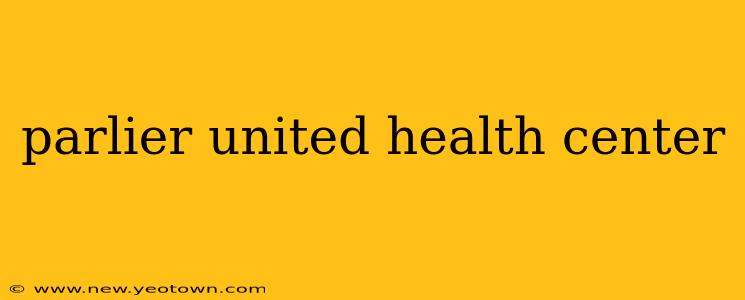 parlier united health center