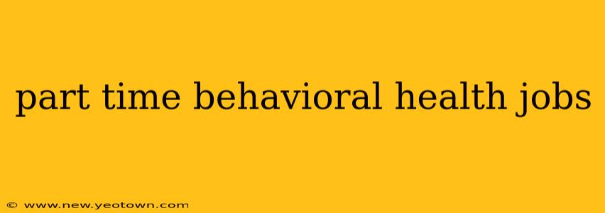 part time behavioral health jobs