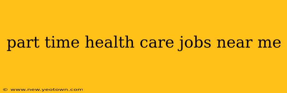 part time health care jobs near me