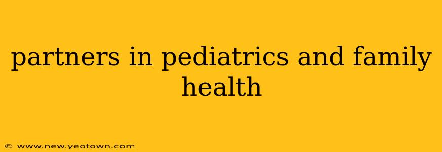 partners in pediatrics and family health