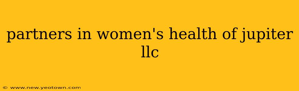 partners in women's health of jupiter llc
