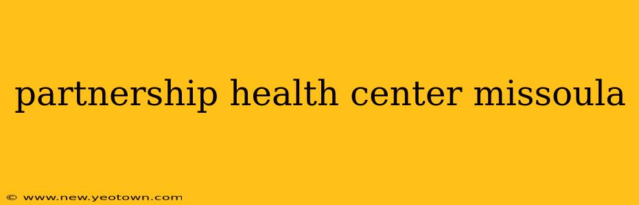 partnership health center missoula