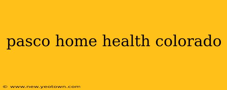 pasco home health colorado