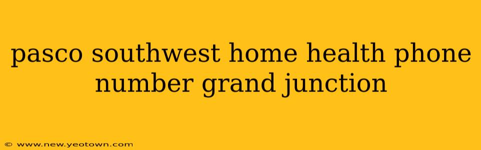 pasco southwest home health phone number grand junction
