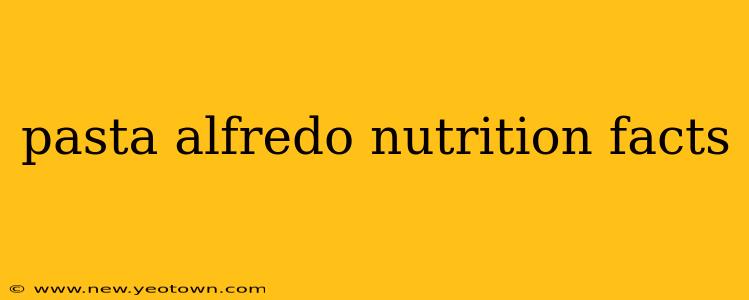 pasta alfredo nutrition facts