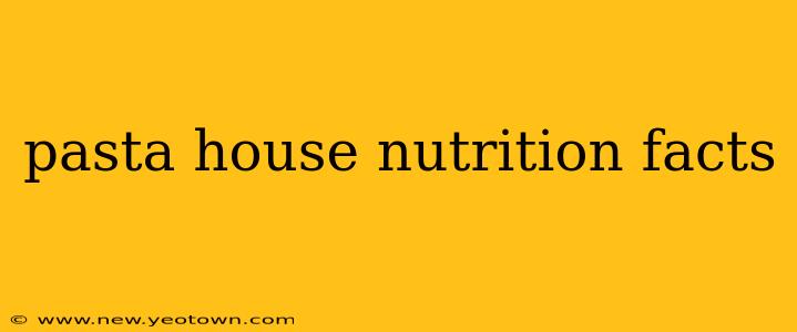 pasta house nutrition facts
