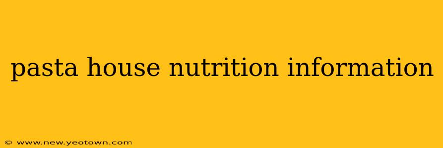 pasta house nutrition information