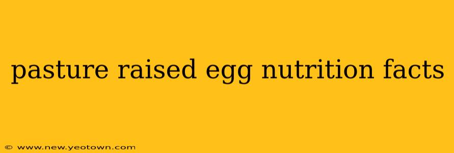 pasture raised egg nutrition facts