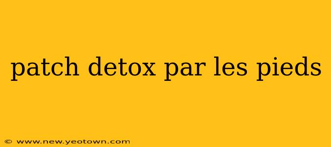 patch detox par les pieds