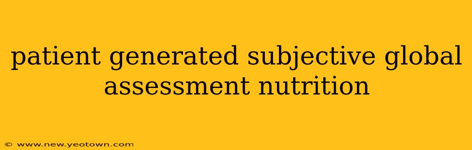 patient generated subjective global assessment nutrition