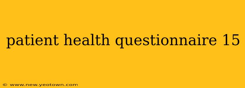 patient health questionnaire 15