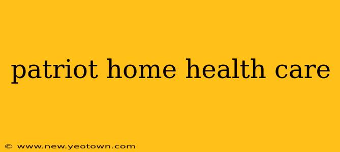 patriot home health care