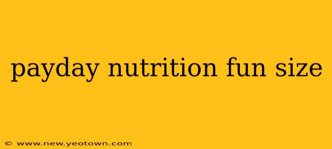 payday nutrition fun size