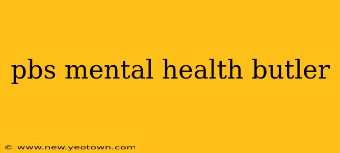 pbs mental health butler