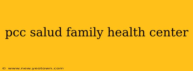 pcc salud family health center