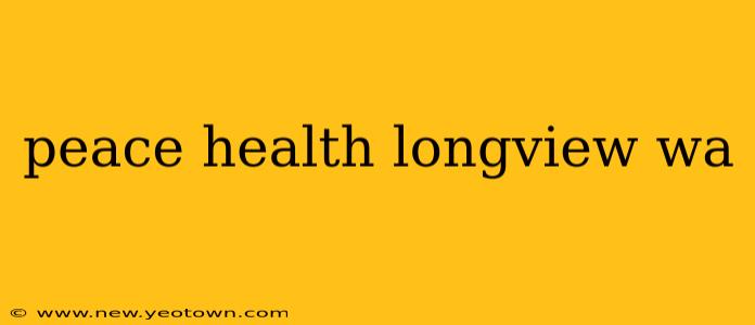 peace health longview wa