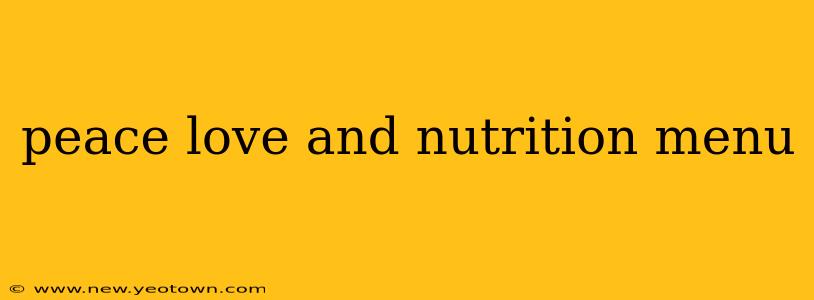 peace love and nutrition menu