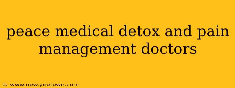 peace medical detox and pain management doctors