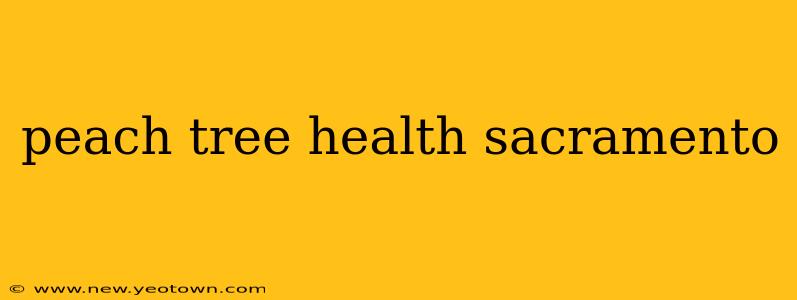 peach tree health sacramento