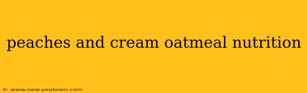 peaches and cream oatmeal nutrition