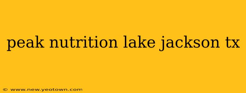 peak nutrition lake jackson tx