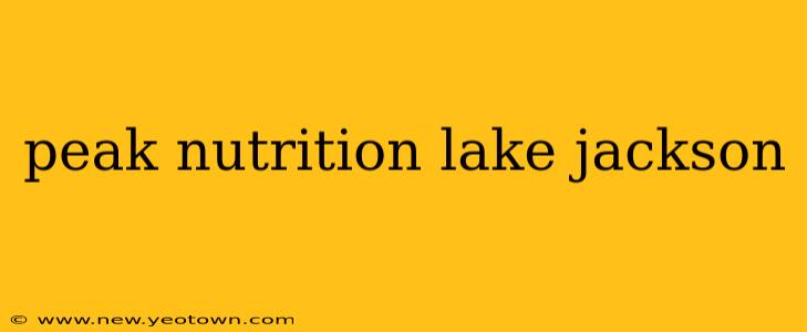 peak nutrition lake jackson