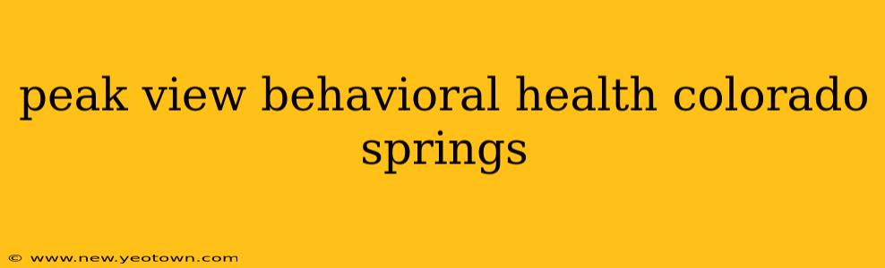 peak view behavioral health colorado springs