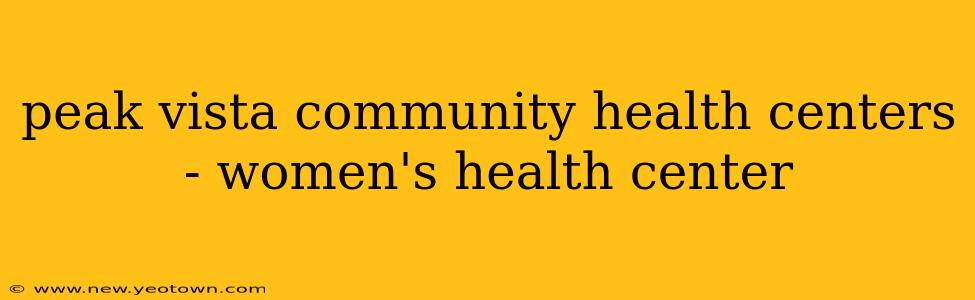 peak vista community health centers - women's health center