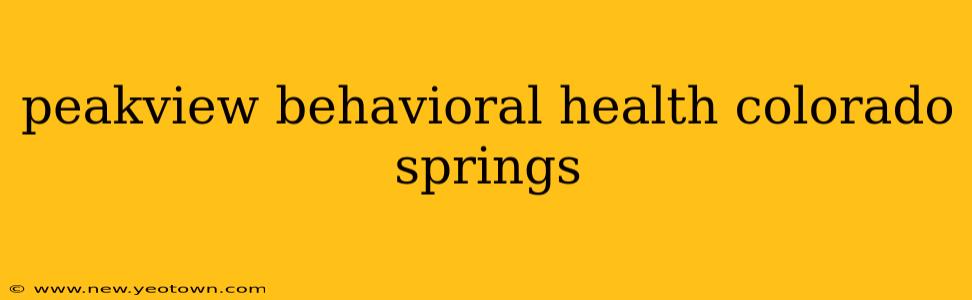 peakview behavioral health colorado springs