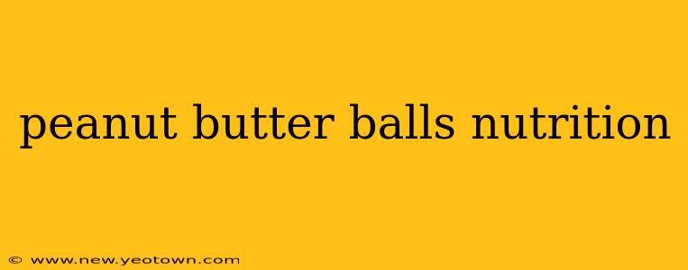peanut butter balls nutrition