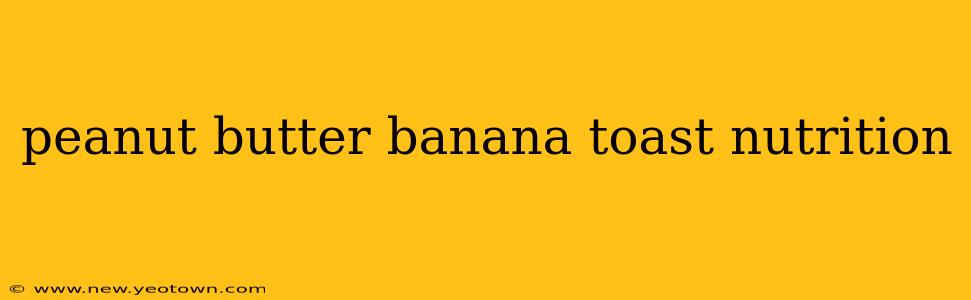 peanut butter banana toast nutrition