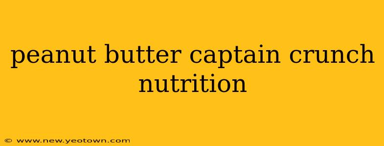 peanut butter captain crunch nutrition
