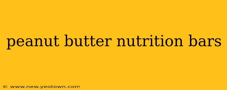 peanut butter nutrition bars