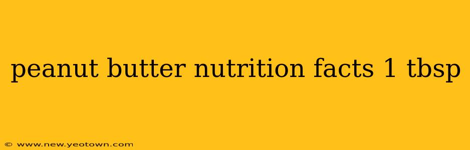 peanut butter nutrition facts 1 tbsp
