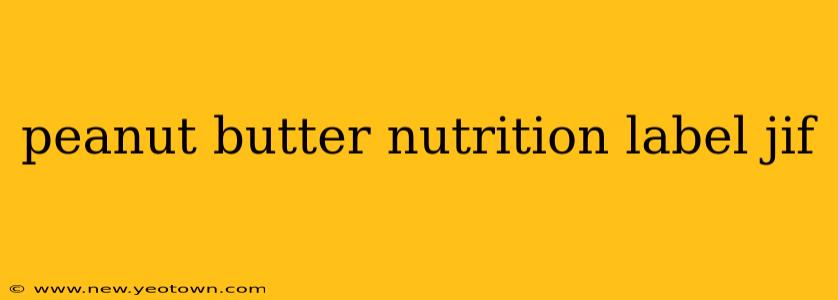 peanut butter nutrition label jif