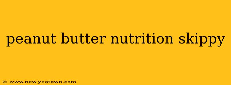 peanut butter nutrition skippy