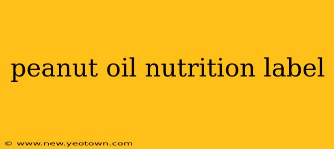 peanut oil nutrition label