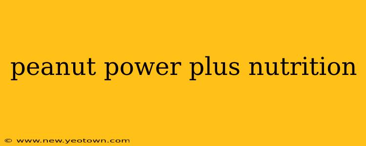peanut power plus nutrition