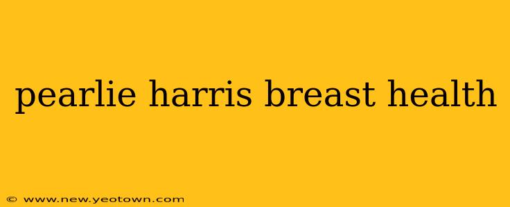 pearlie harris breast health